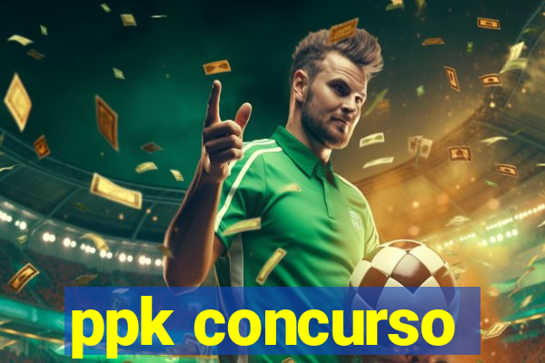 ppk concurso